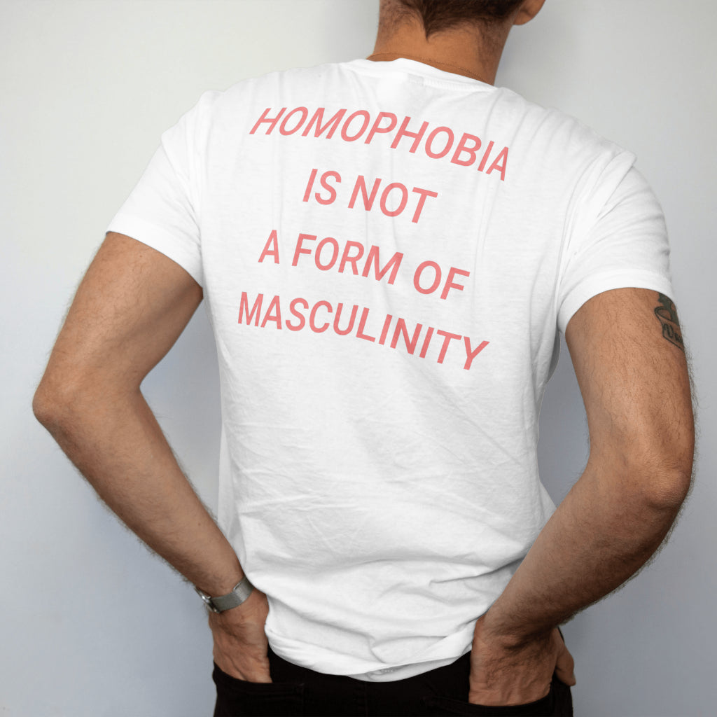 Homophobia is Not A Form Of Masculinity T-Shirt