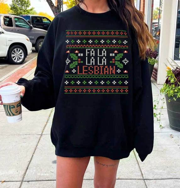 Fa La La La Lesbian Sweatshirt