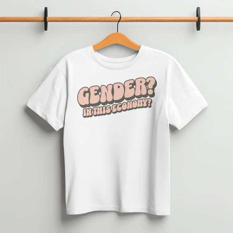 Gender? In this Economy T-Shirt