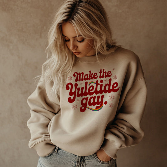 Make The Yuletide Gay Sweatshirt