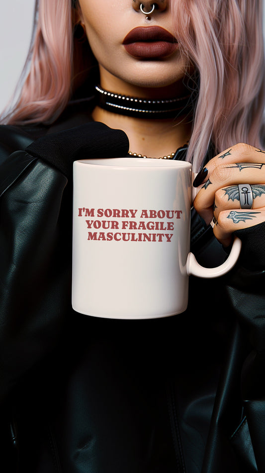 I'm Sorry for Your Fragile Masculinity White glossy mug