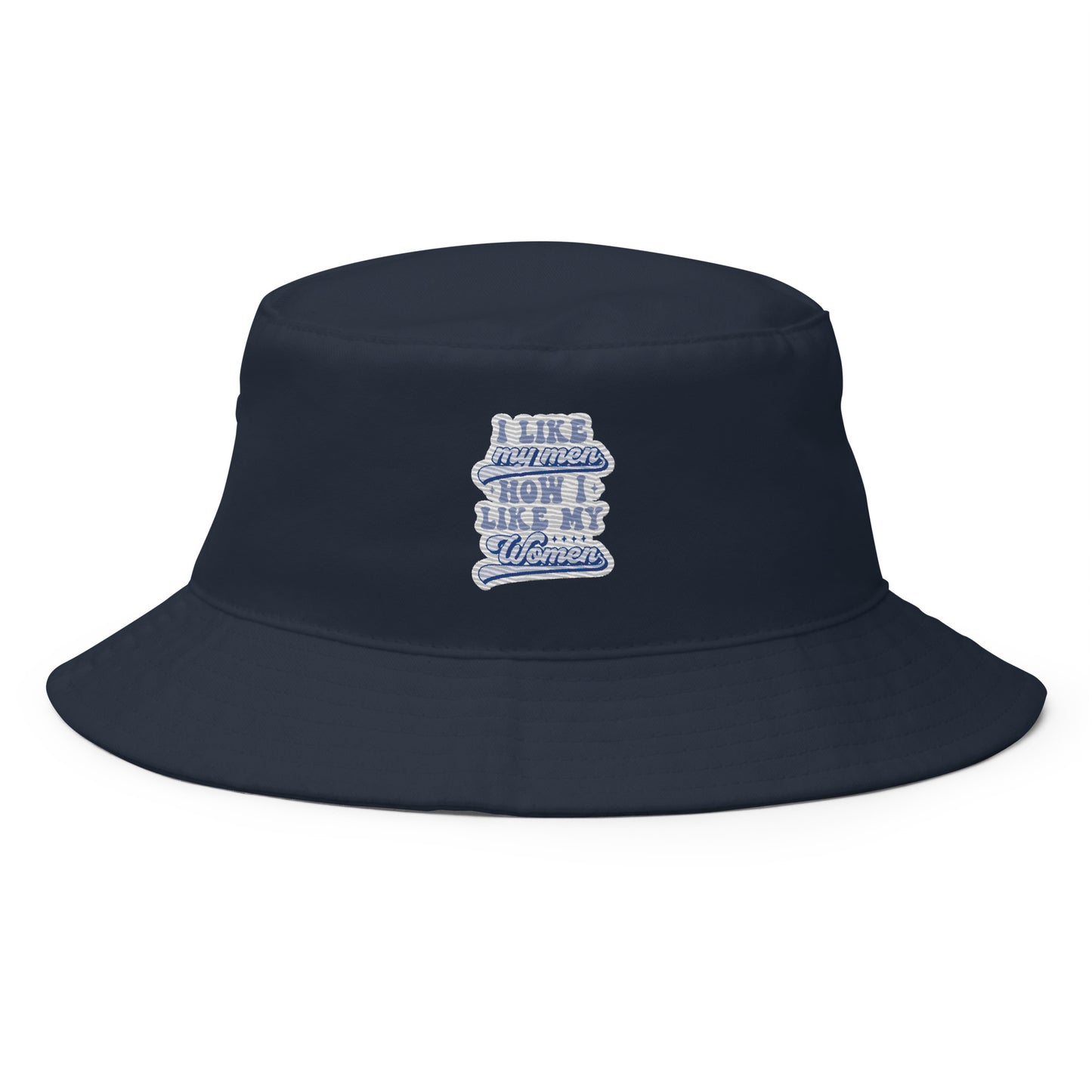 I LIKE my men HOW I LIKE MY WOMEN Premium Embriodered Bucket Hat