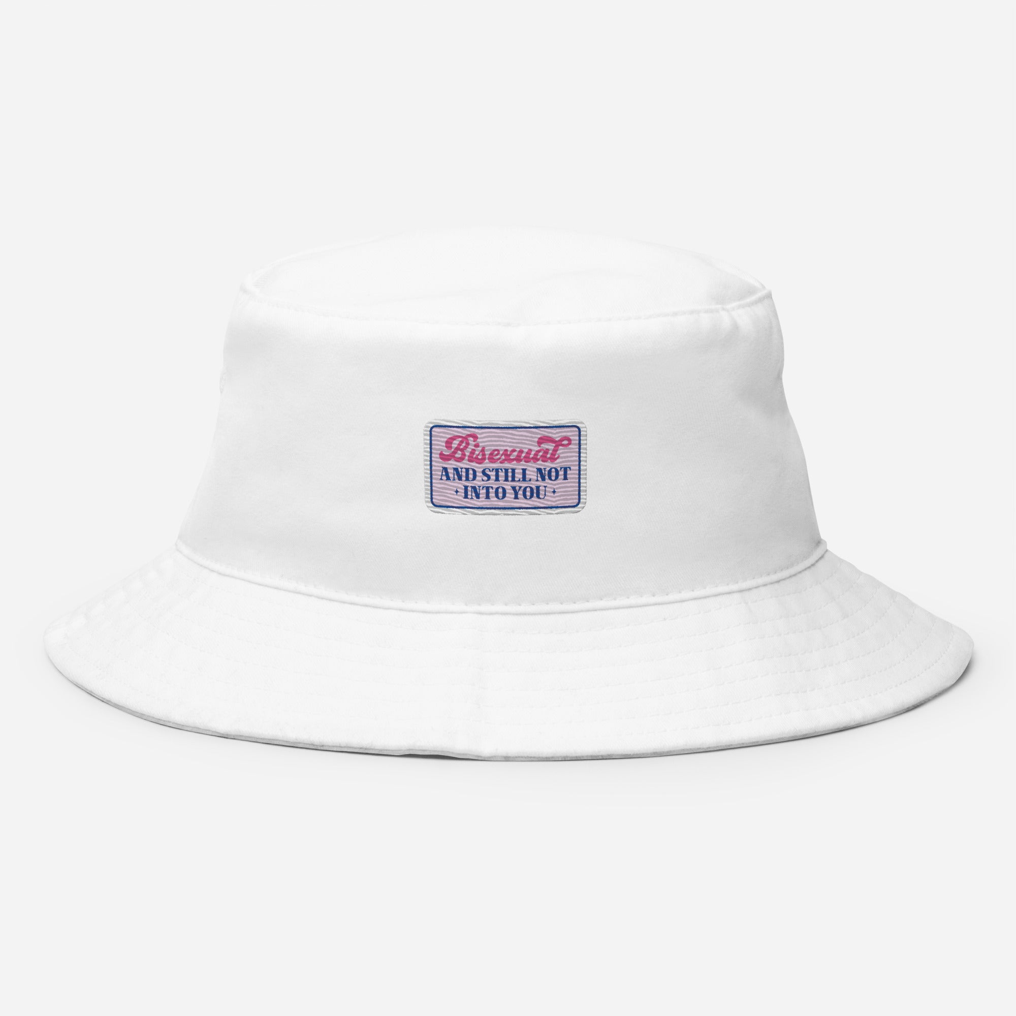 Bisexual AND STILL NOT INTO YOU Premium Embriodered Bucket Hat