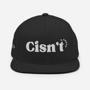 Cisn't Snapback Hat