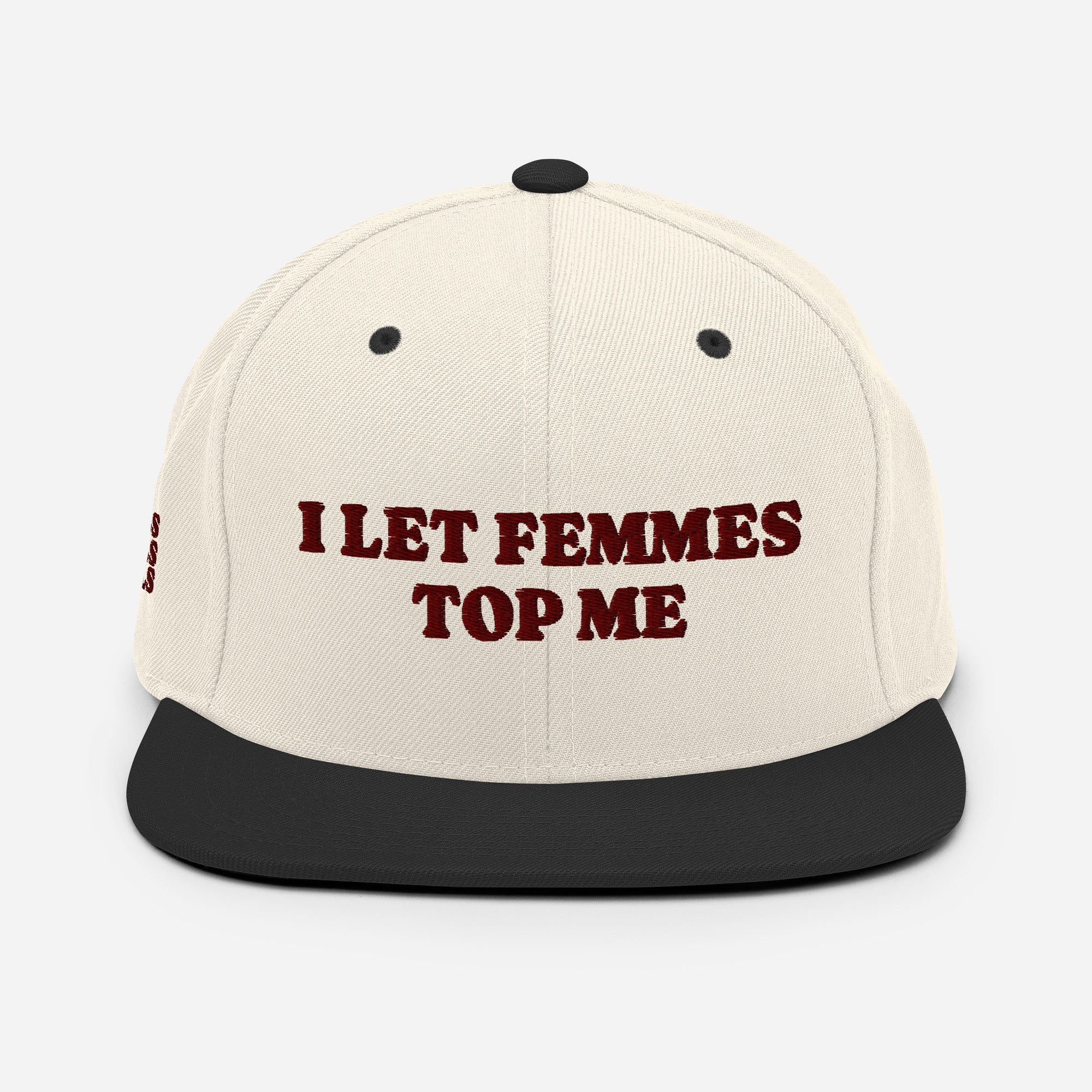 I Let Femmes Top Me Snapback Hat