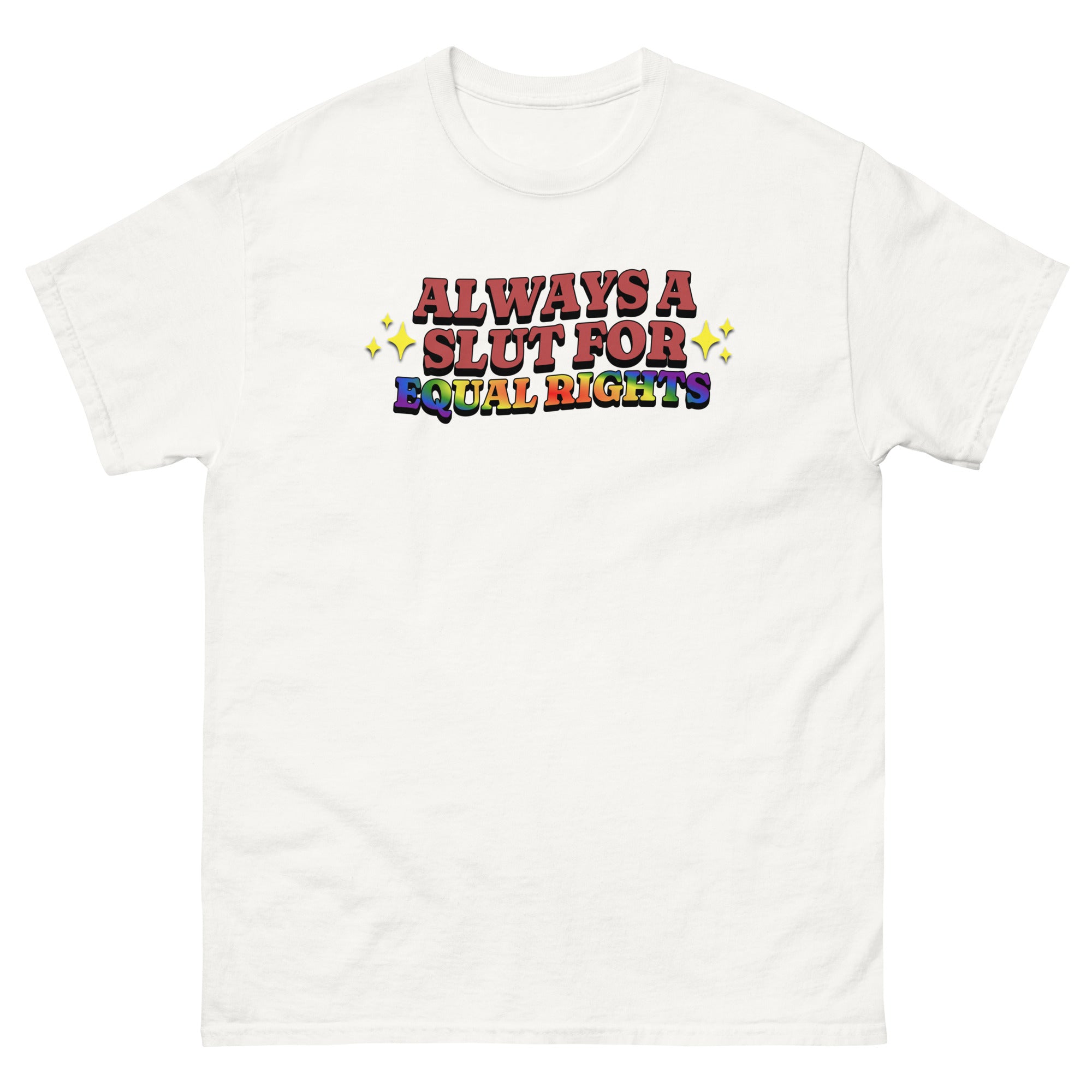 Always A Slut For Equal Right Pride T Shirt