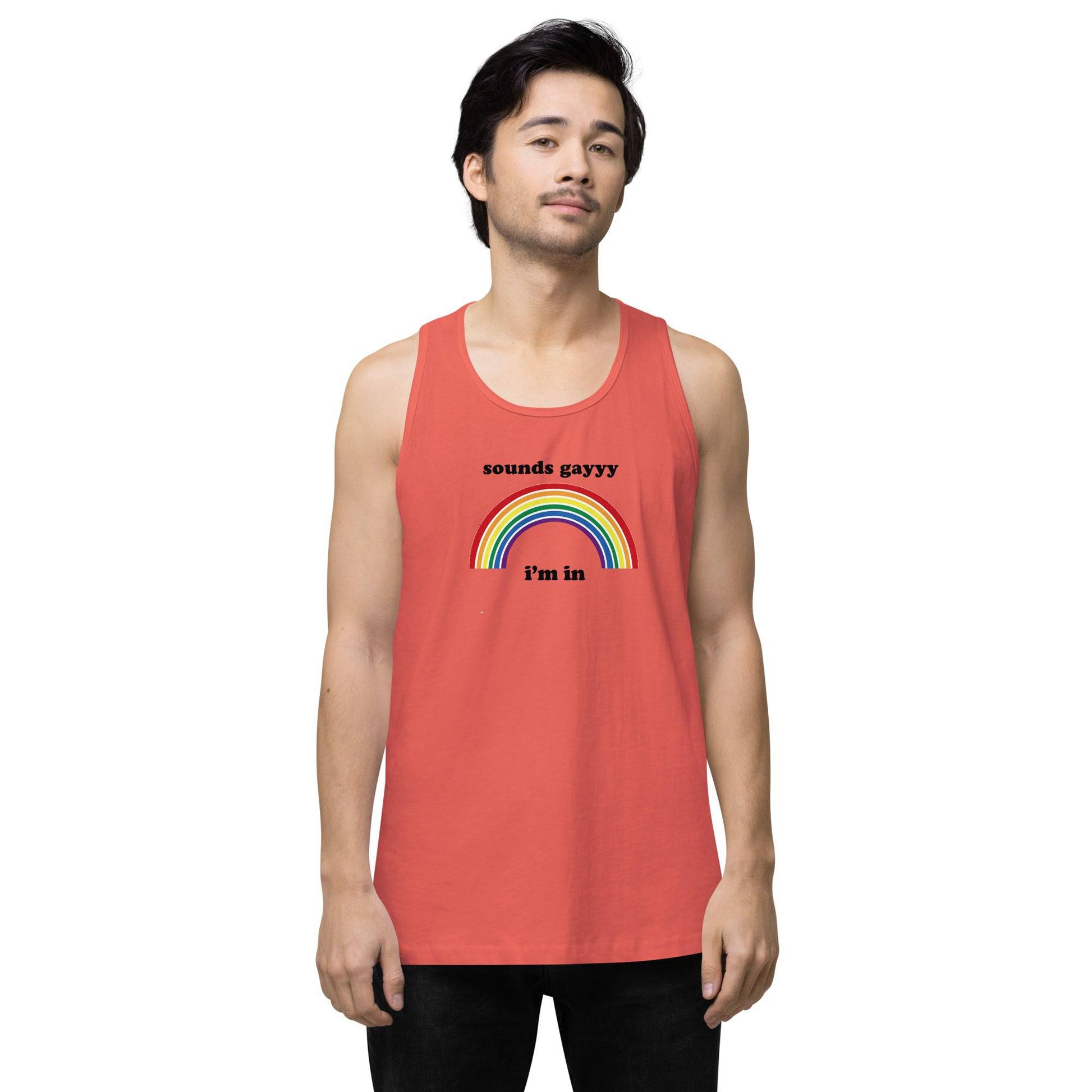 Sounds Gay I'm in premium tank top - Rose Gold Co. Shop