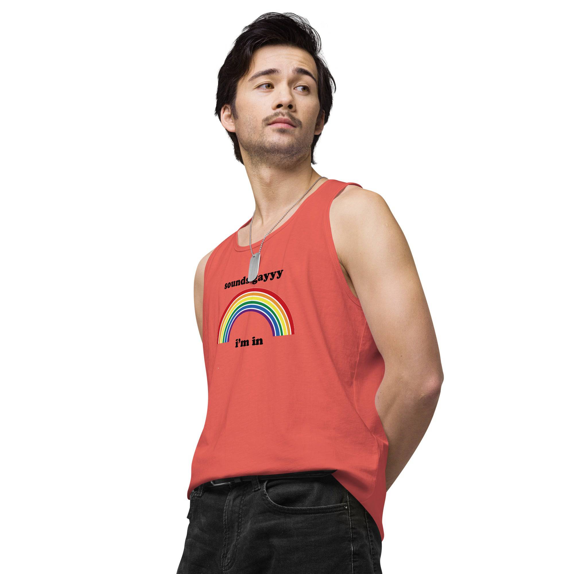 Sounds Gay I'm in premium tank top - Rose Gold Co. Shop