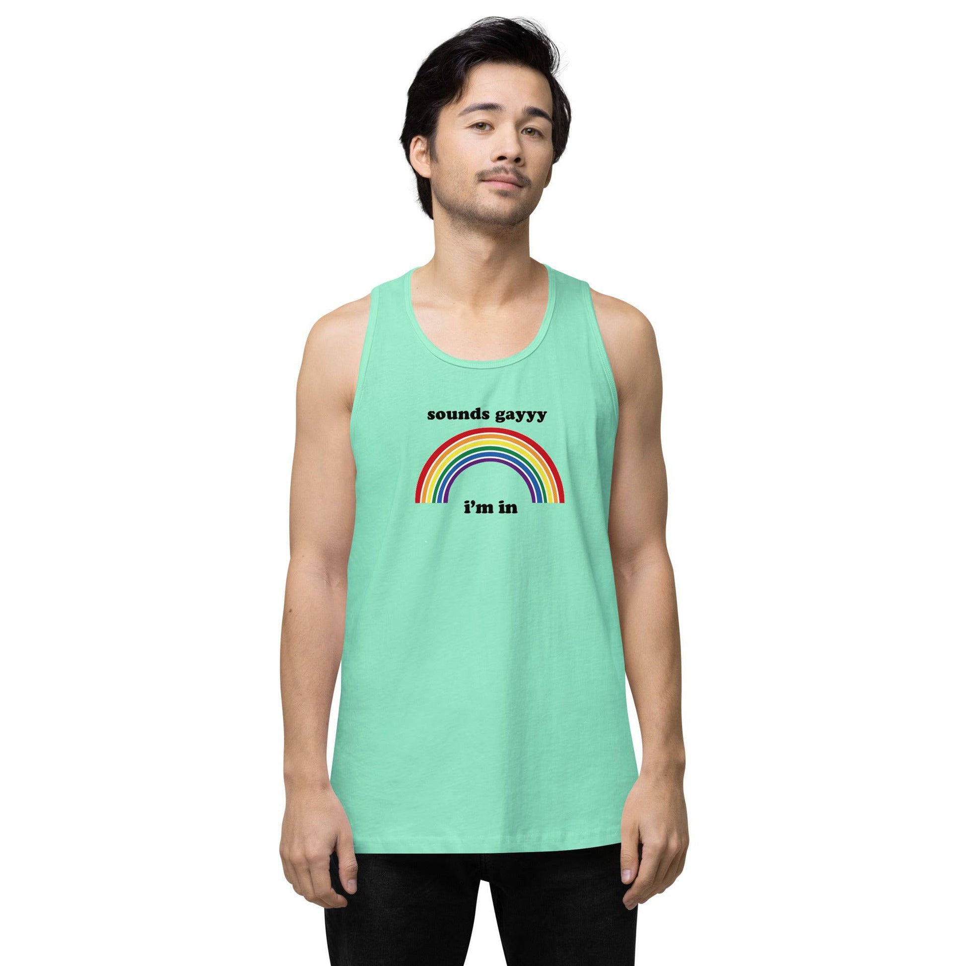 Sounds Gay I'm in premium tank top - Rose Gold Co. Shop