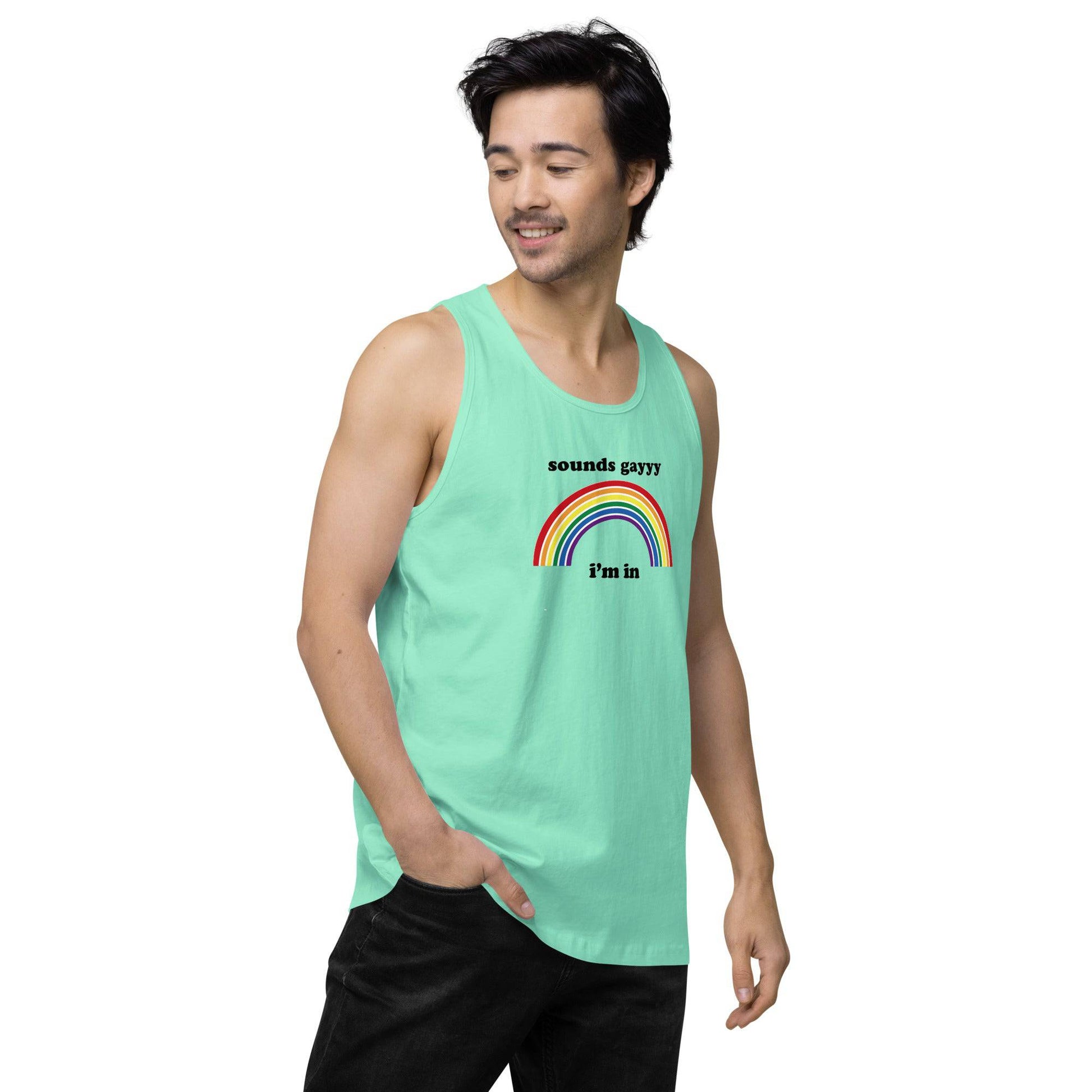 Sounds Gay I'm in premium tank top - Rose Gold Co. Shop