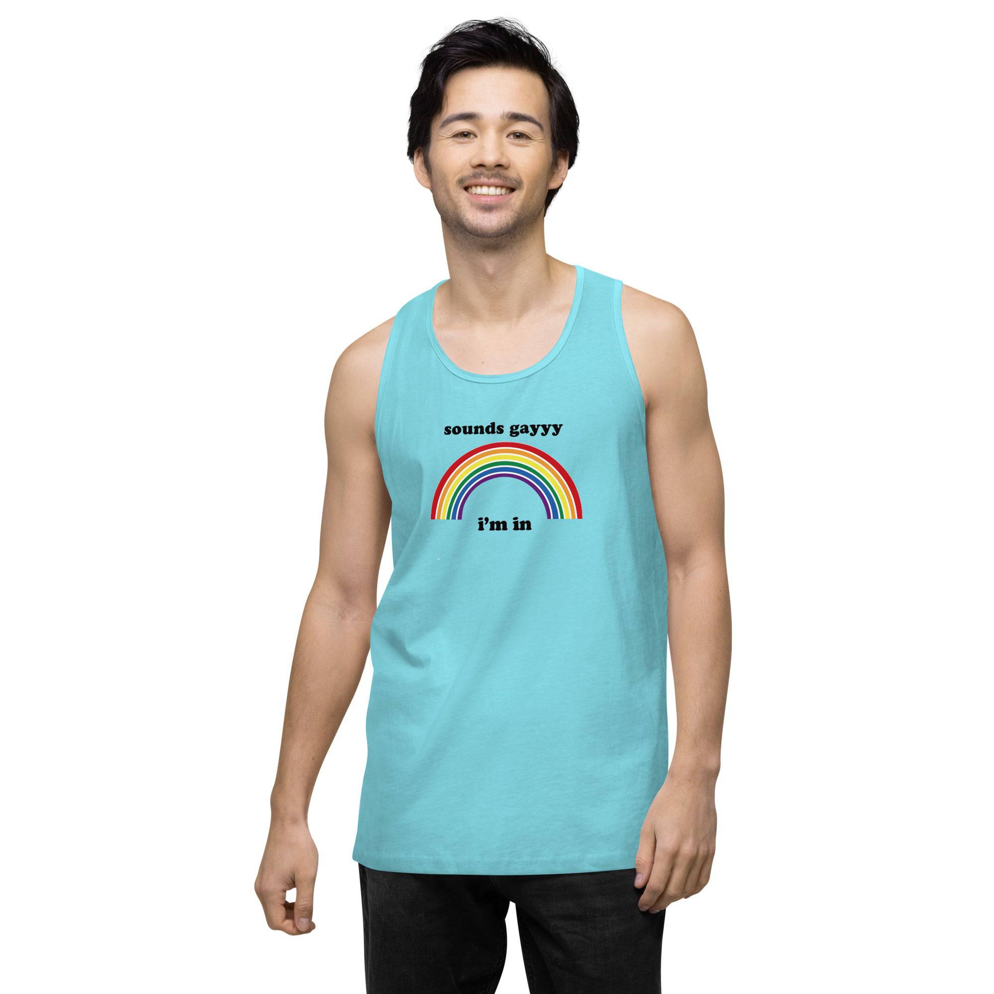 Sounds Gay I'm in premium tank top - Rose Gold Co. Shop