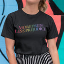 More Pride Less Prejudice Rainbow T-Shirt