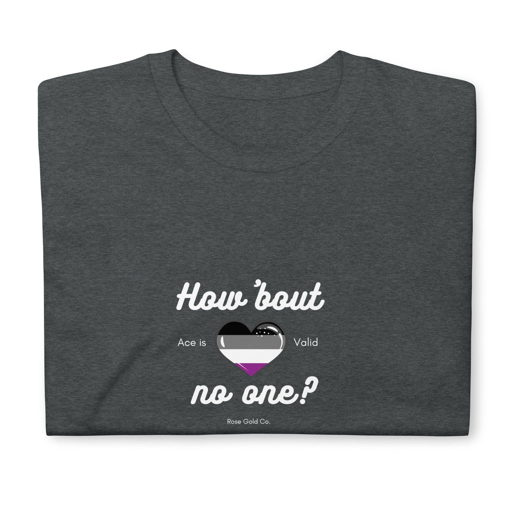 How 'bout No One Ace Pride Shirt - Rose Gold Co. Shop