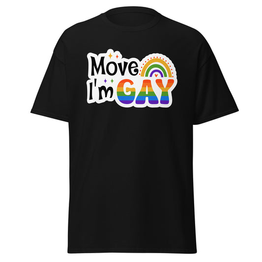 Move I'm GAY Unisex T Shirt