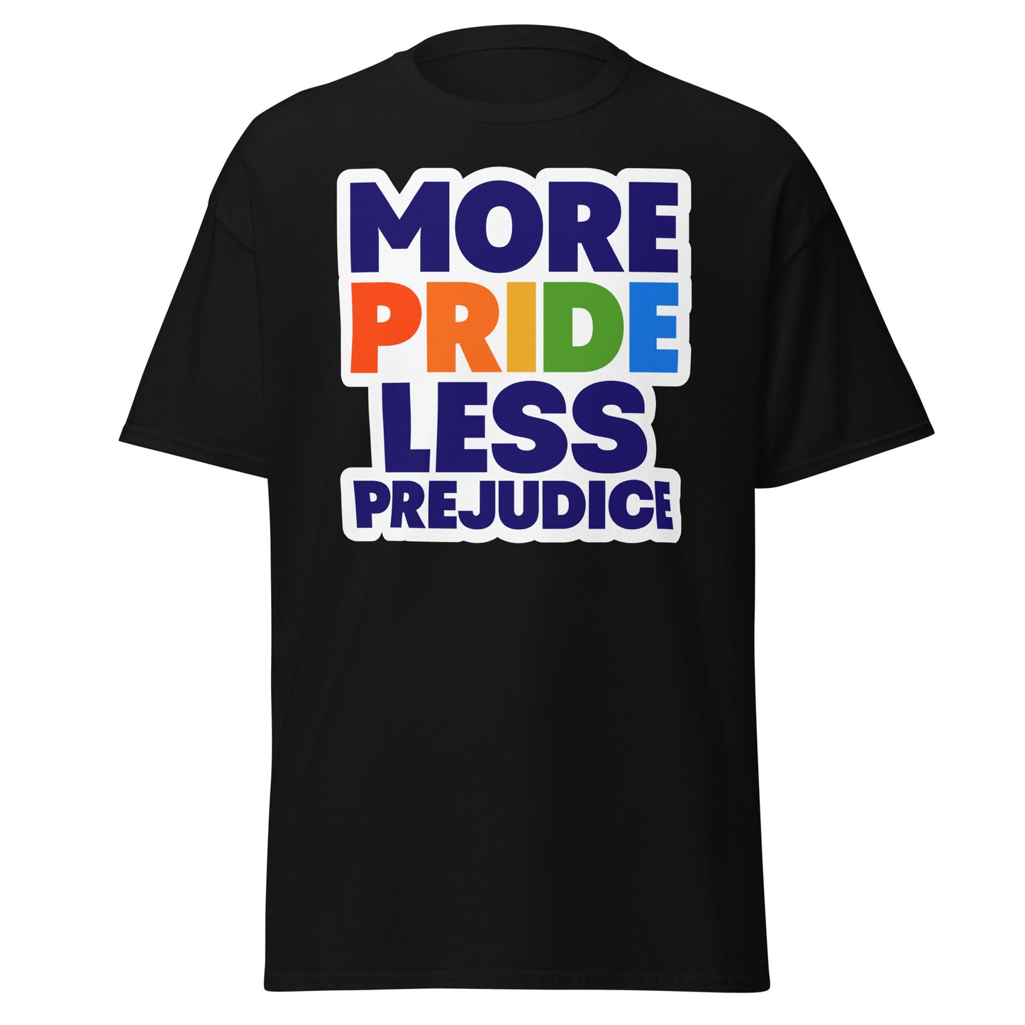 MORE PRIDE LESS PREJUDICE Unisex T Shirt