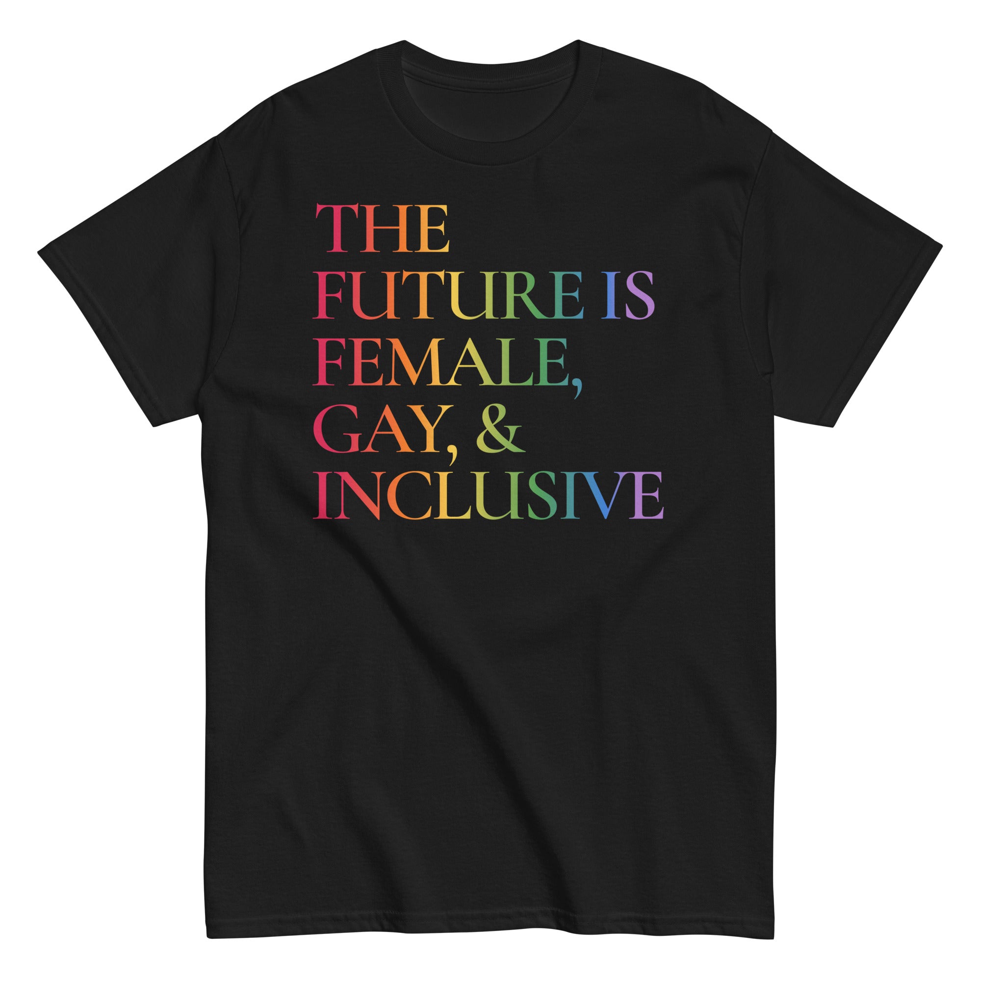 The Future is Female, Gay, And Inclusive T Shirt