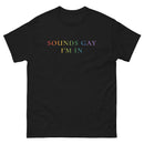 Sounds Gay I'm In Rainbow Font T-Shirt