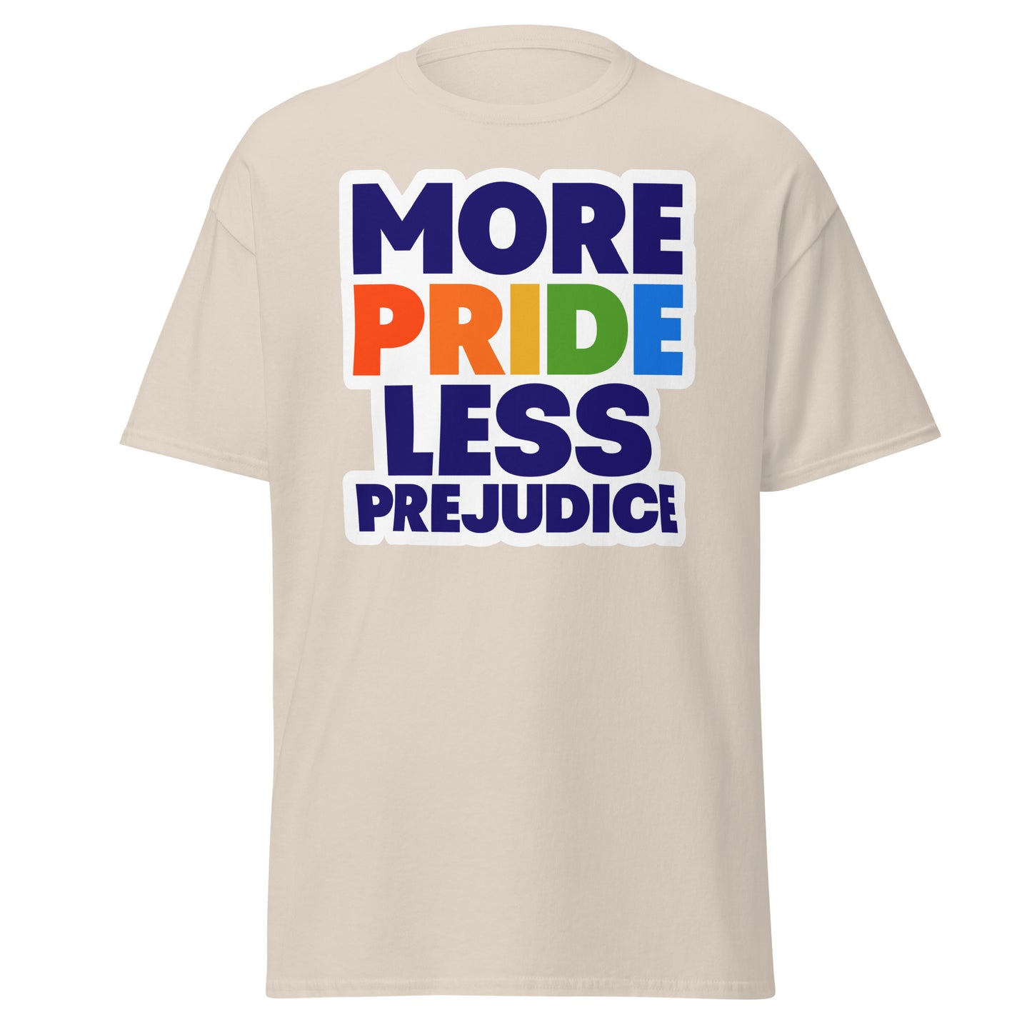 MORE PRIDE LESS PREJUDICE Unisex T Shirt