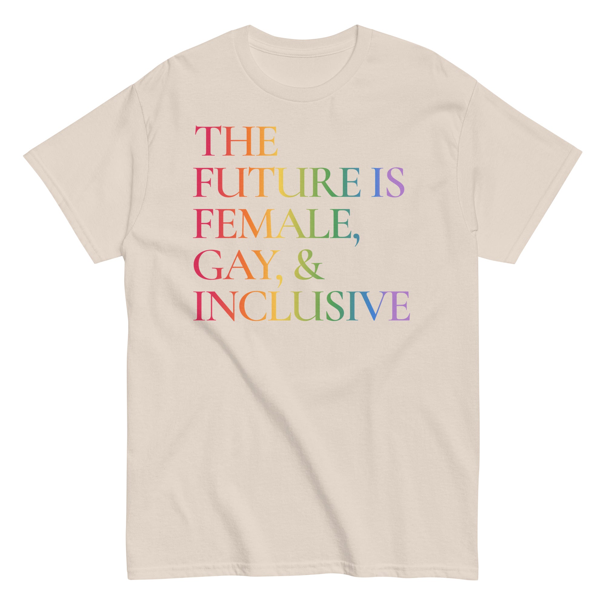 The Future is Female, Gay, And Inclusive T Shirt