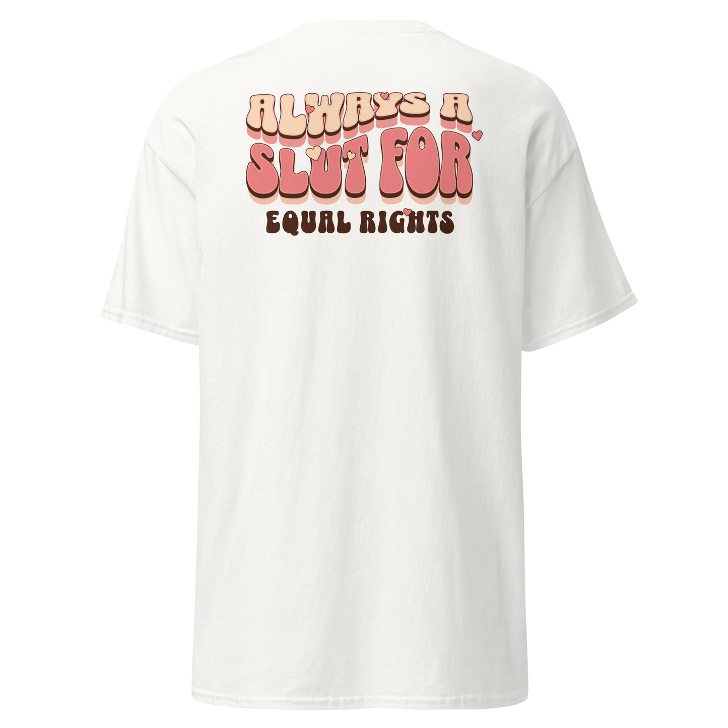 Always A Slut Equal Rights T-Shirt