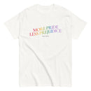 More Pride Less Prejudice Rainbow T-Shirt