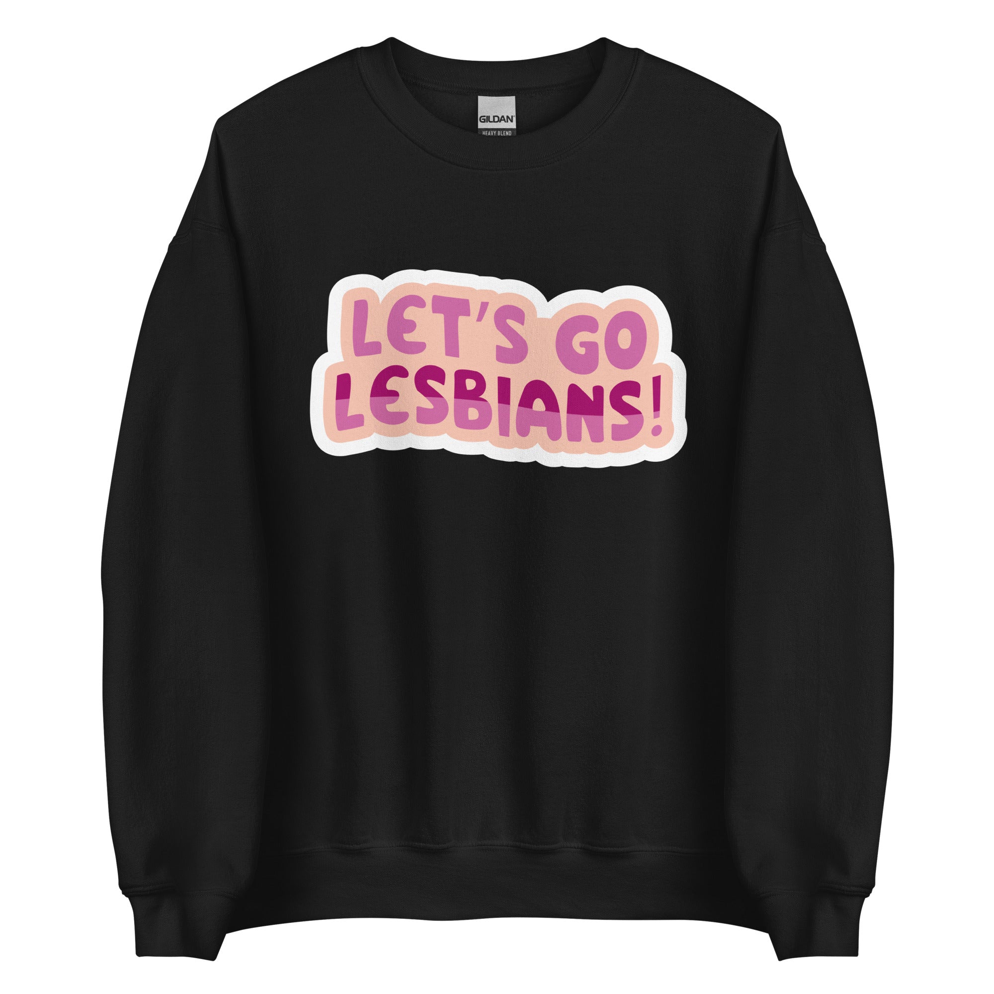 Lets go Lesbians Unisex Sweat Shirt