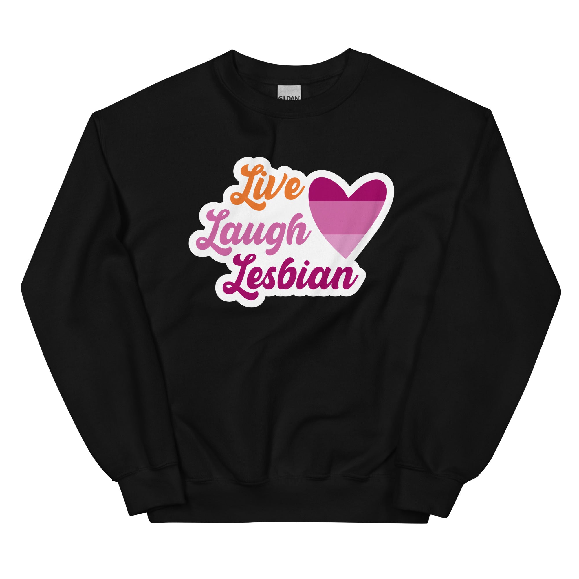 Live Laugh Lesbian Unisex Sweat Shirt
