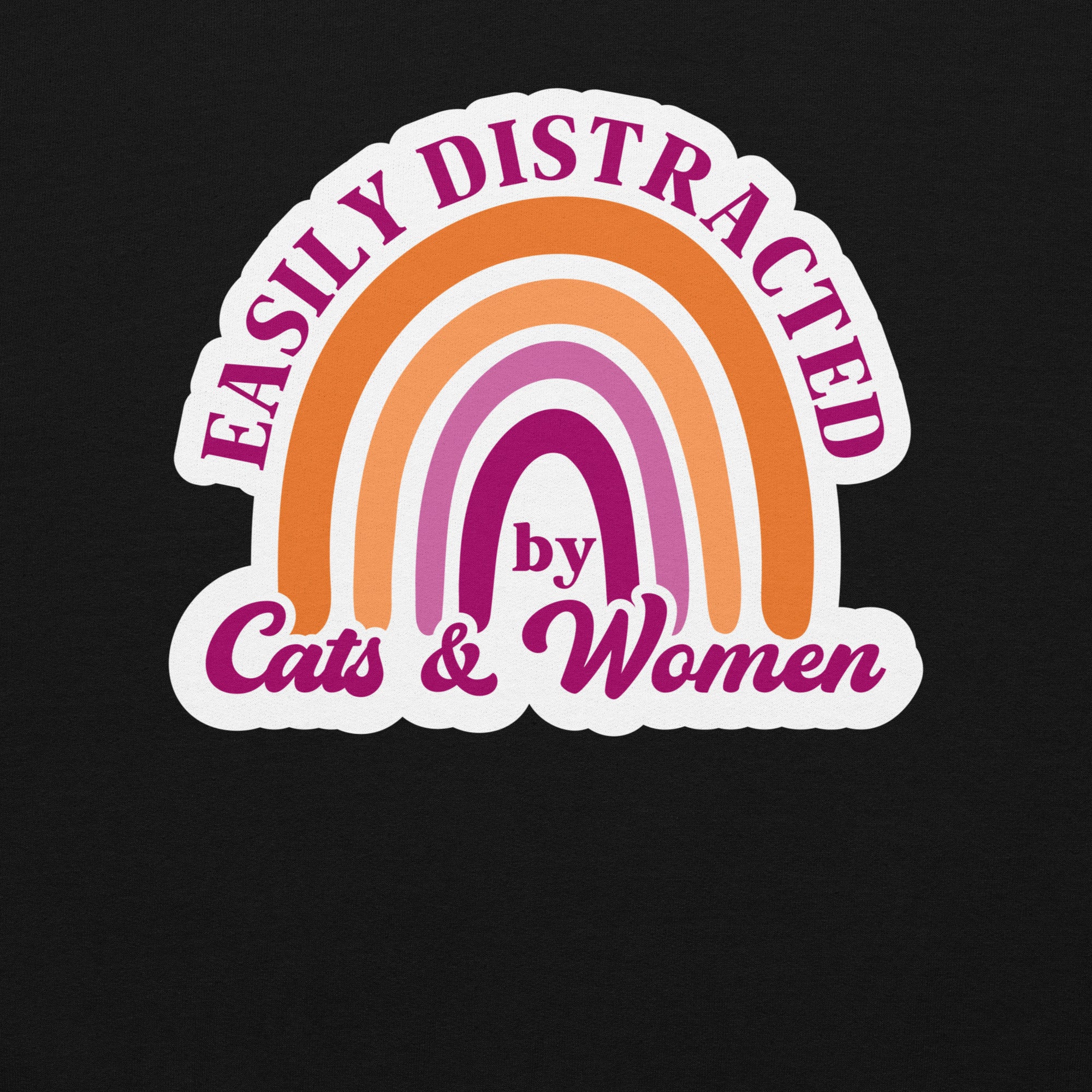 EASILY DISTRACTED by CATS & WOMEN Unisex Sweat Shirt