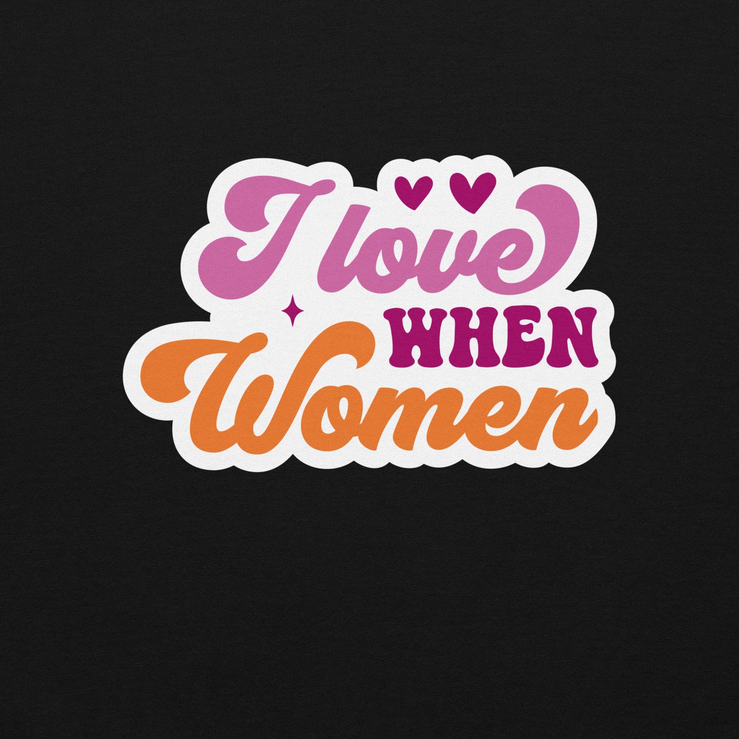 I Love WHEN Women Unisex Sweat Shirt