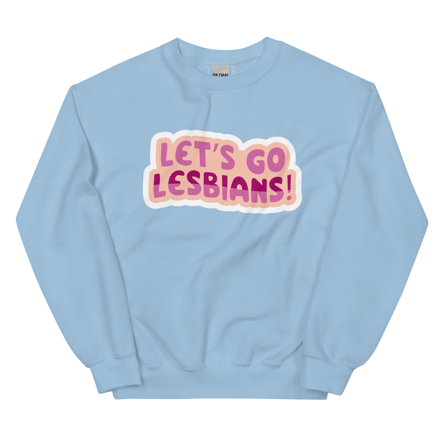 Lets go Lesbians Unisex Sweat Shirt