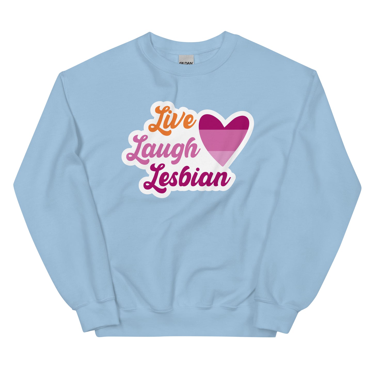 Live Laugh Lesbian Unisex Sweat Shirt