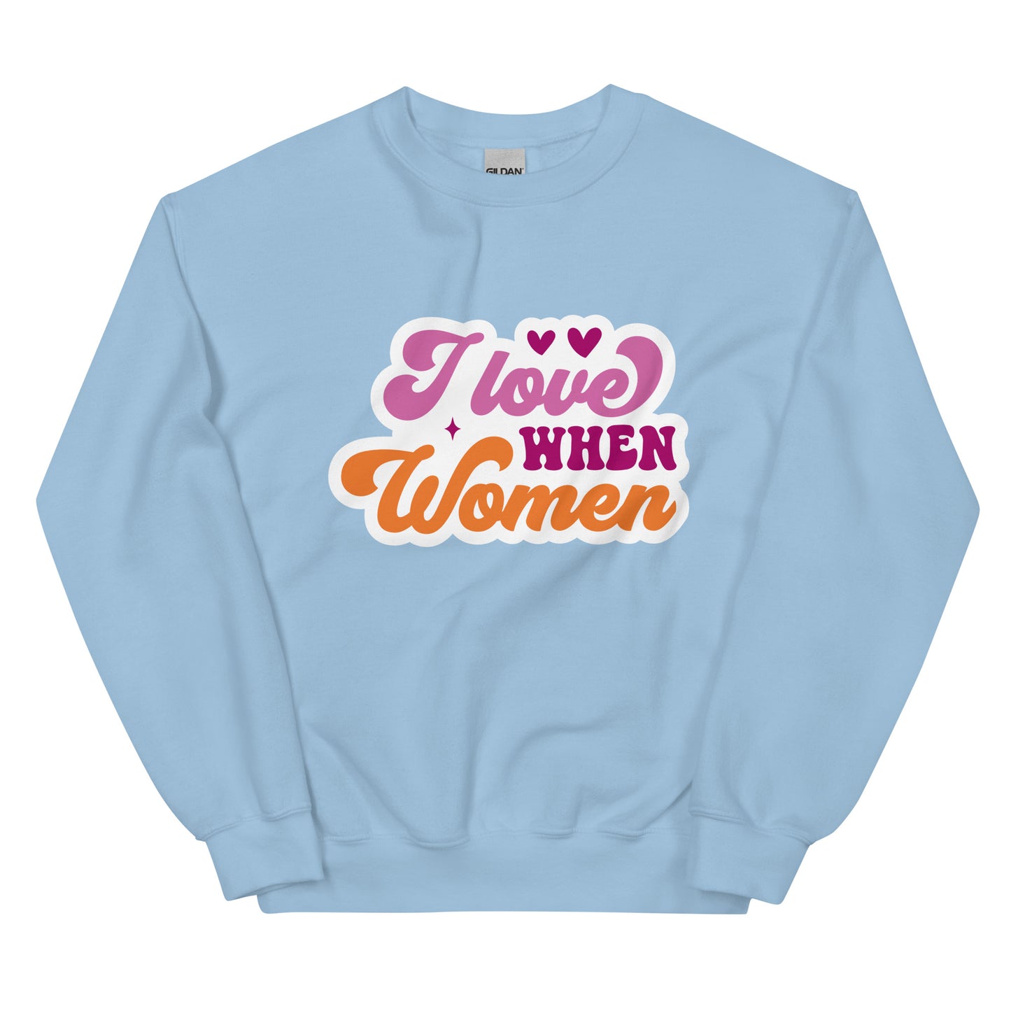 I Love WHEN Women Unisex Sweat Shirt