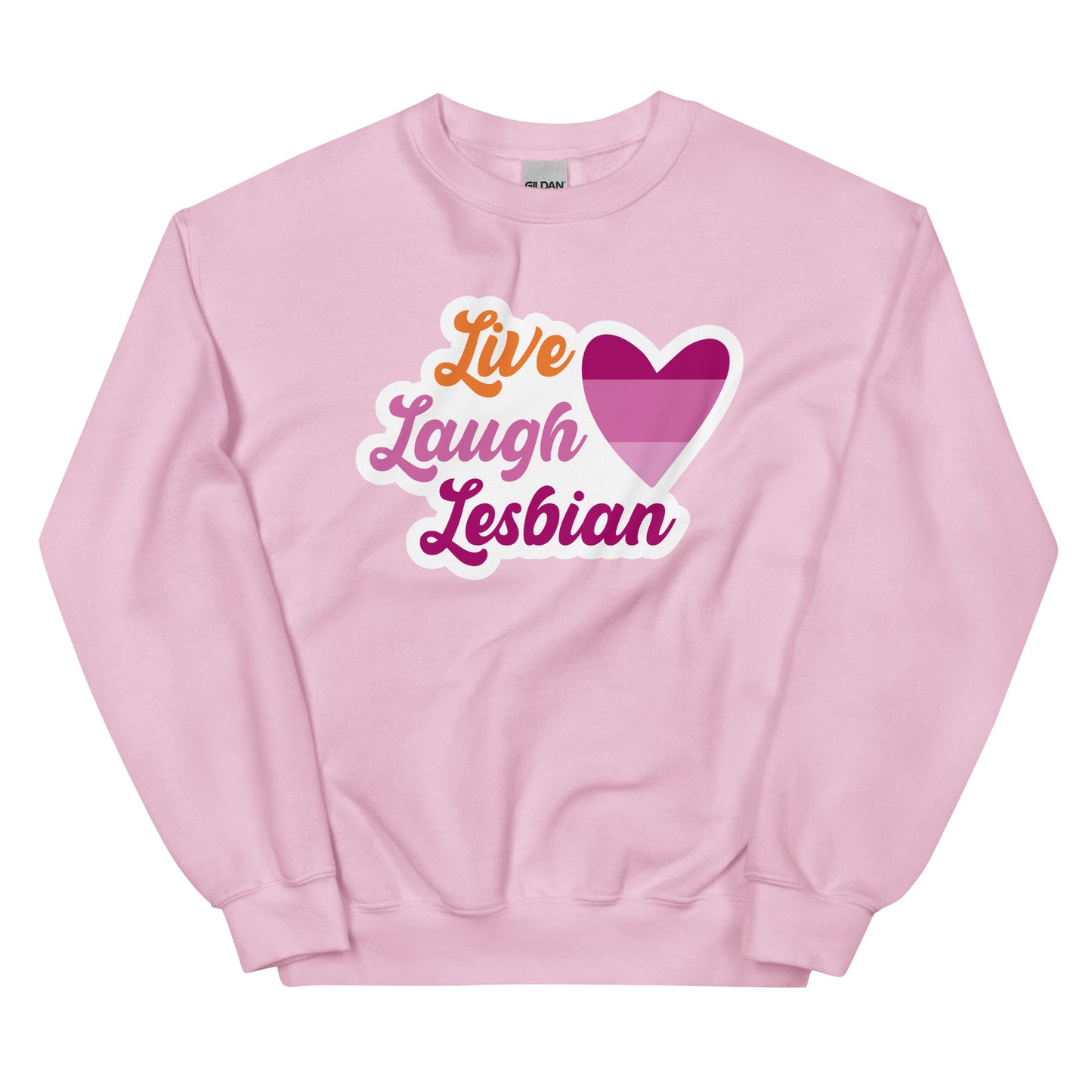 Live Laugh Lesbian Unisex Sweat Shirt