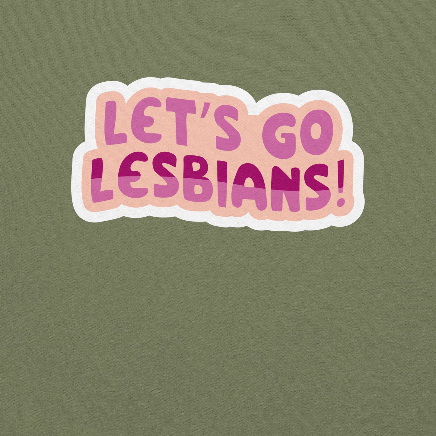 Lets go Lesbians Unisex Sweat Shirt