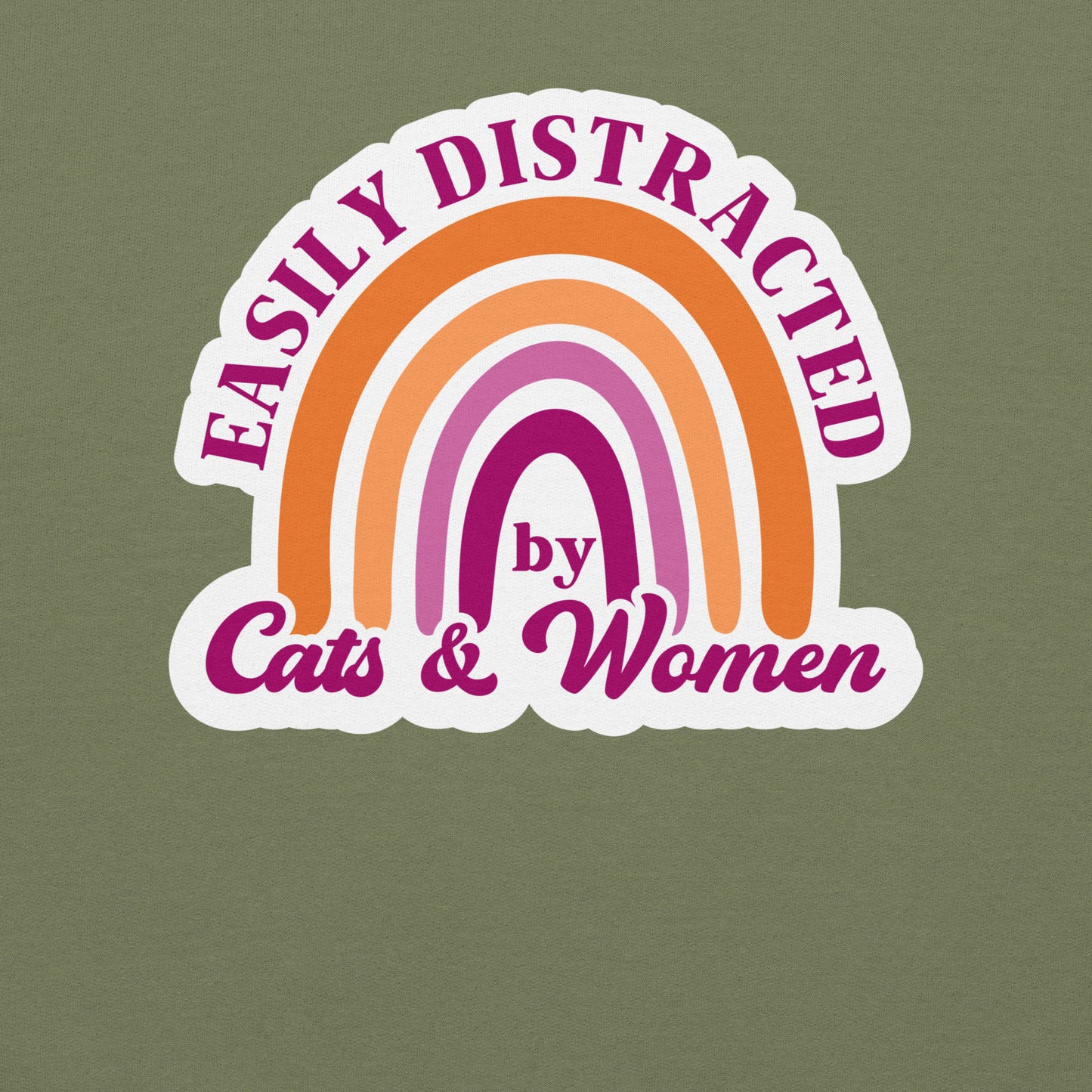 EASILY DISTRACTED by CATS & WOMEN Unisex Sweat Shirt