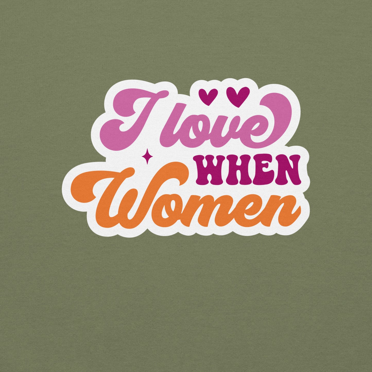 I Love WHEN Women Unisex Sweat Shirt