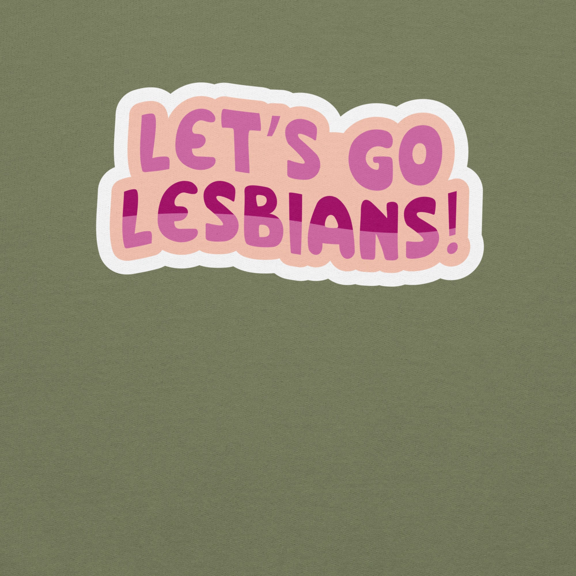 Let's go Lesbians! Unisex Sweat Shirt