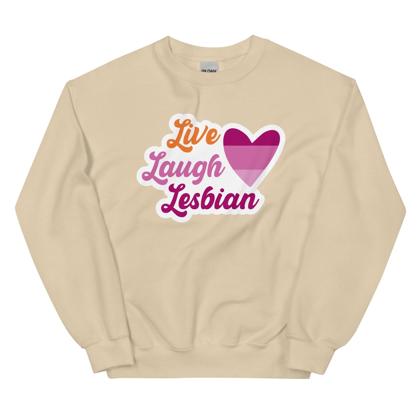 Live Laugh Lesbian Unisex Sweat Shirt