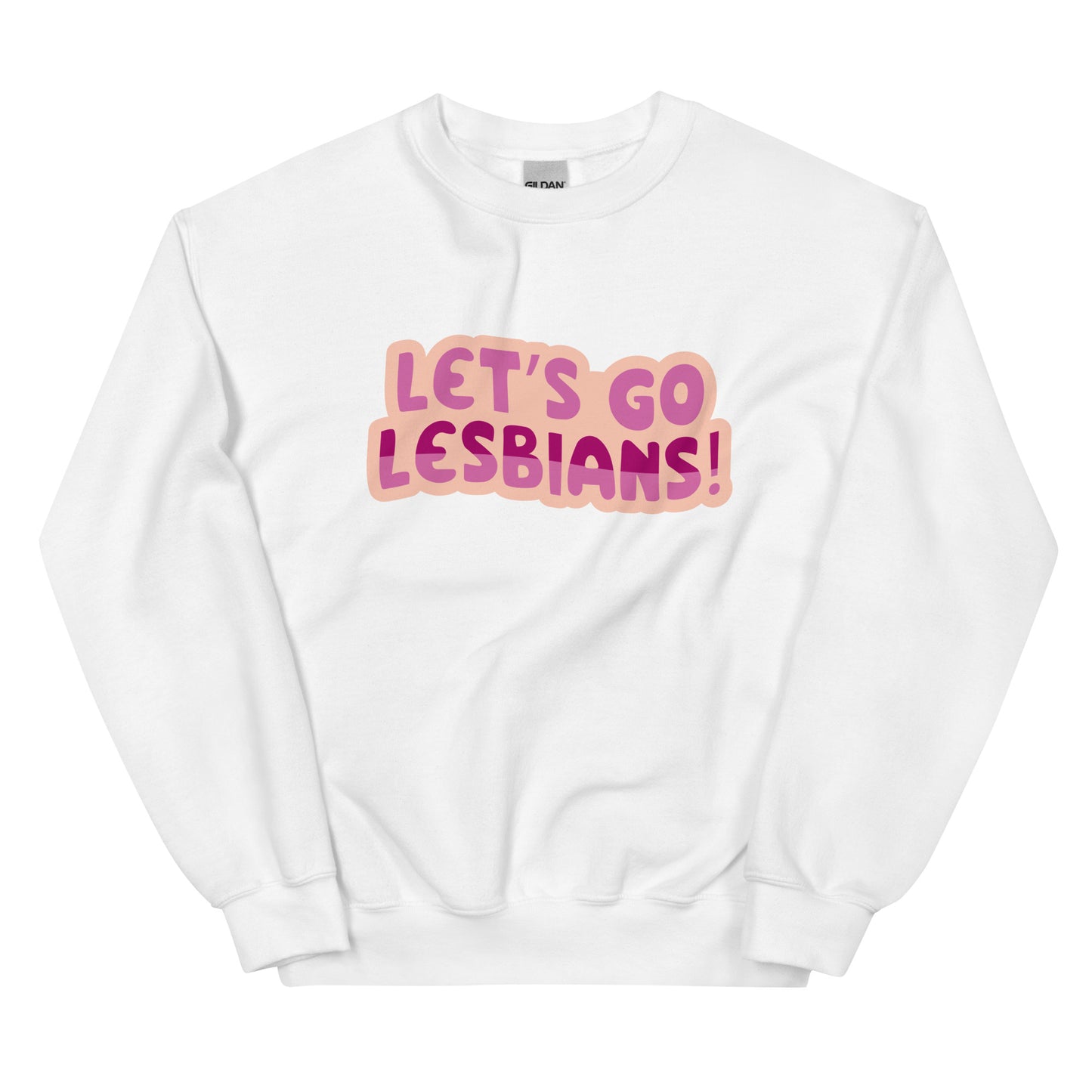 Lets go Lesbians Unisex Sweat Shirt