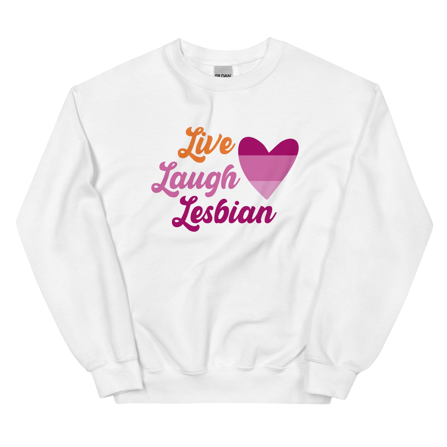 Live Laugh Lesbian Unisex Sweat Shirt