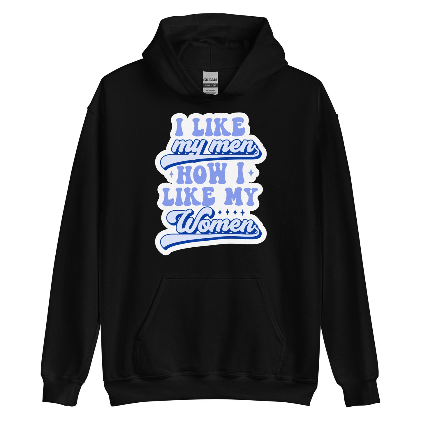 I LIKE my men HOW I LIKE MY WOMEN Unisex Sweat Shirt