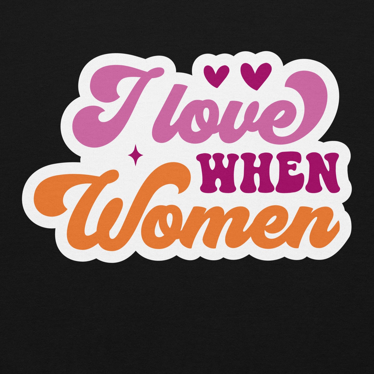 I Love WHEN Women Unisex Sweat Shirt