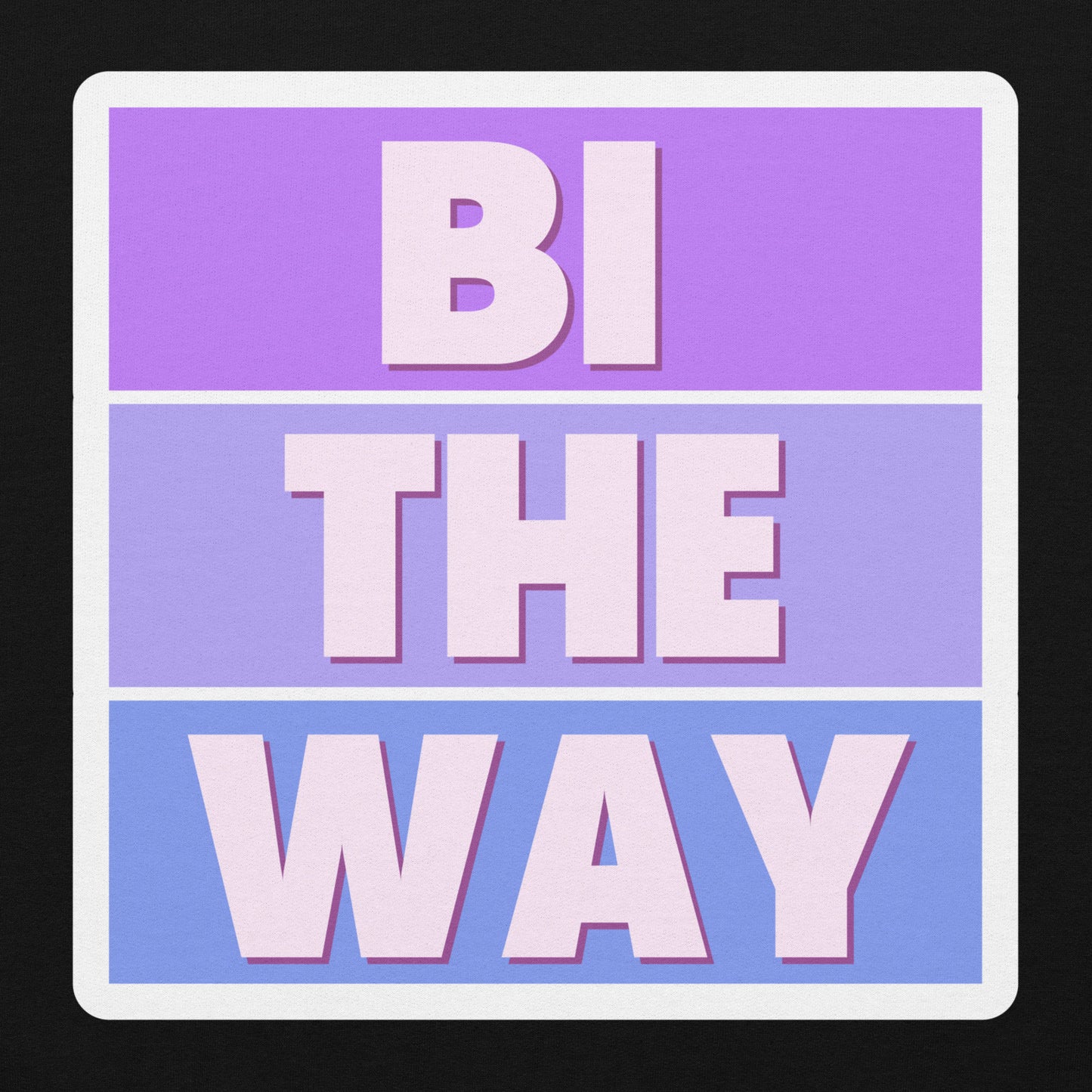 BI THE WAY Unisex Sweat Shirt