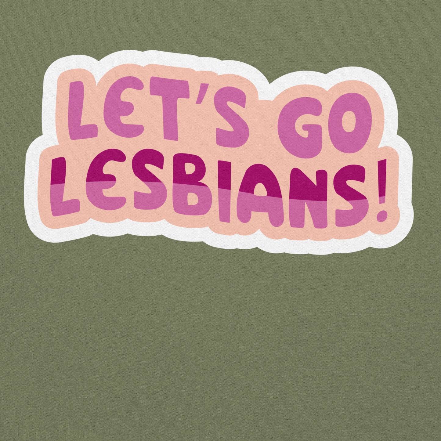 Lets go Lesbians Unisex Sweat Shirt