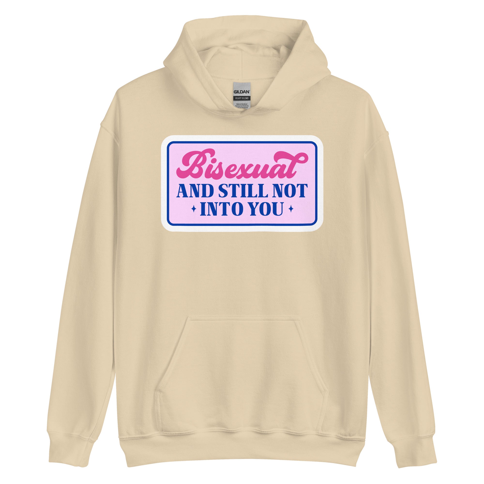 Bisexual AND STILL NOT INTO YOU Unisex Sweat Shirt
