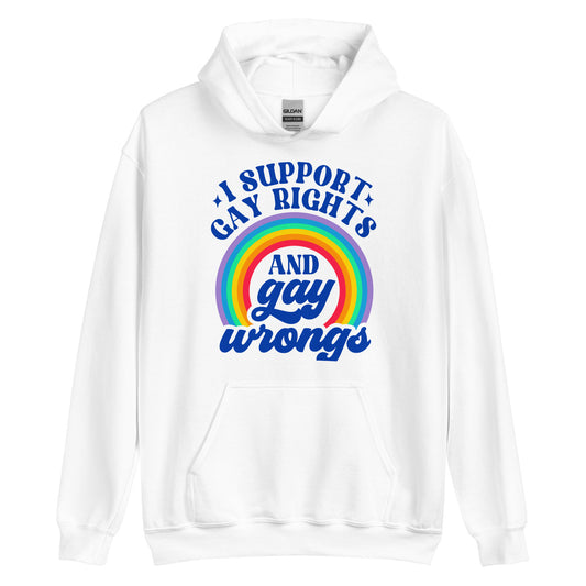 I SUPPORT GAY RIGHTS AND gay wrongs Unisex Sweat Shirt