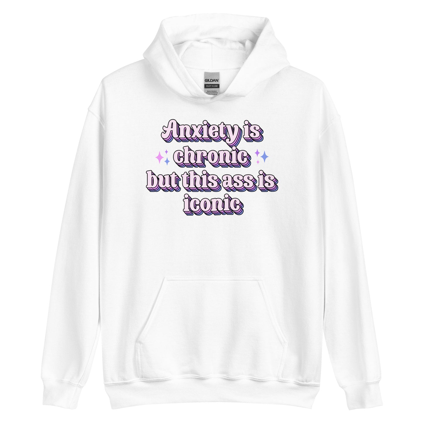 Anxiety is Chronic but this ass is iconic Unisex Sweat Shirt