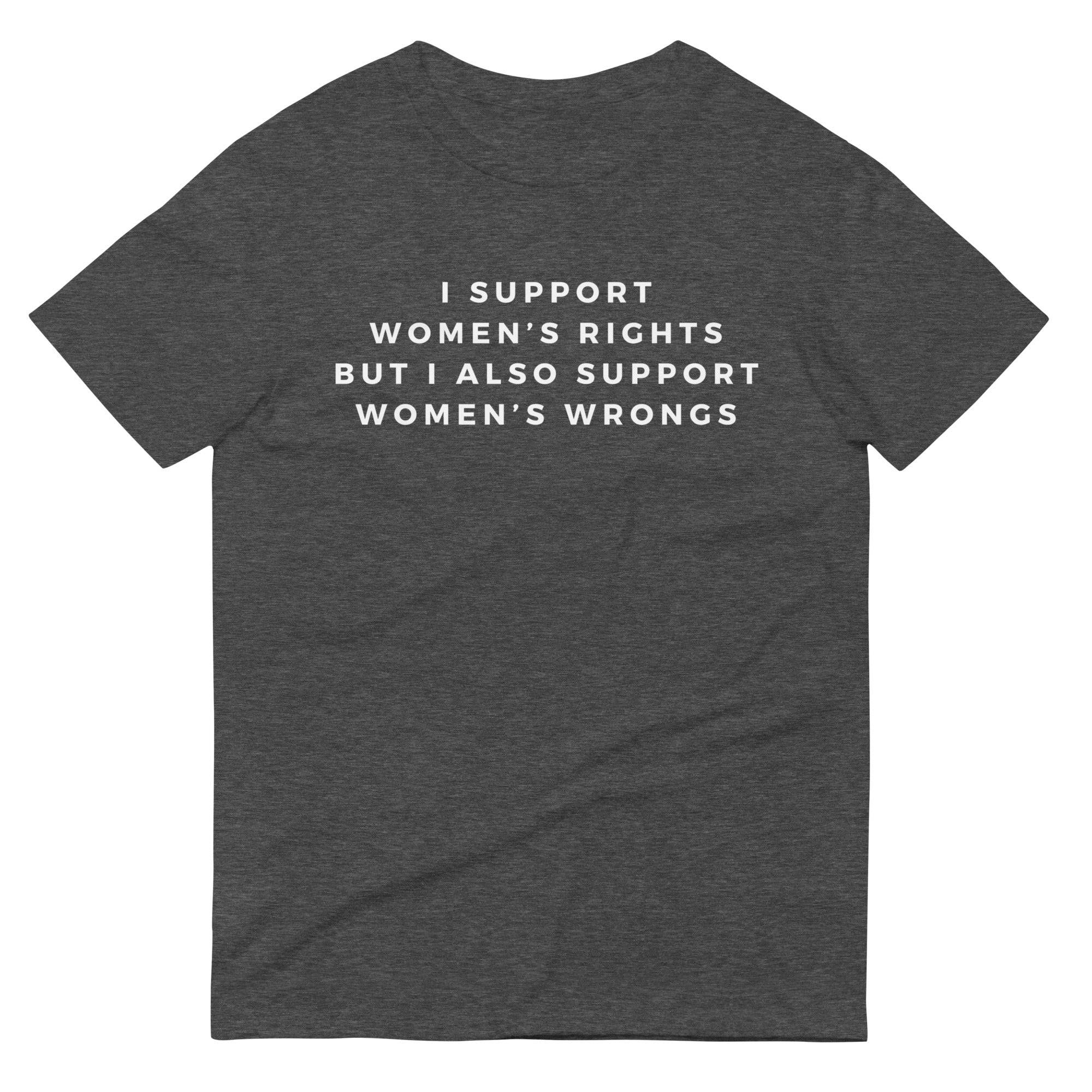 I support Women's Rights but I also Support Women's WrongsShort-Sleeve T-Shirt - Rose Gold Co. Shop