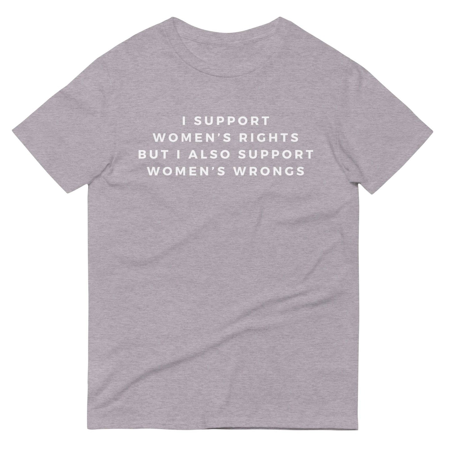 I support Women's Rights but I also Support Women's WrongsShort-Sleeve T-Shirt - Rose Gold Co. Shop