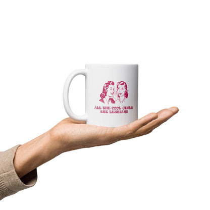 All The Cool Girls Are Lesbians White glossy mug - Rose Gold Co. Shop